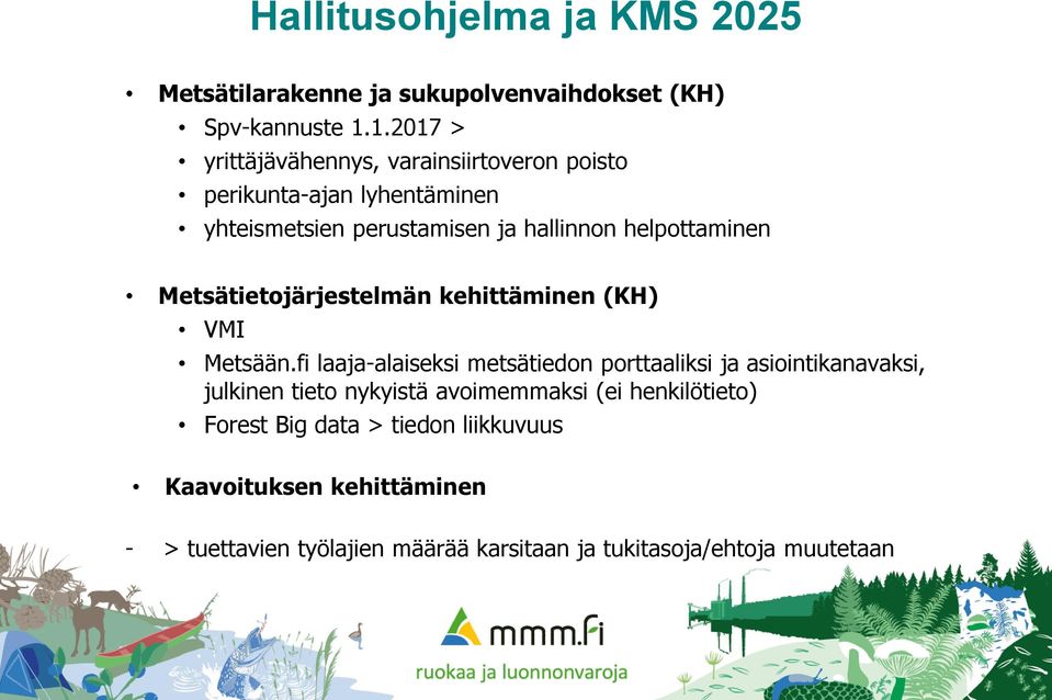 helpottaminen Metsätietojärjestelmän kehittäminen (KH) VMI Metsään.