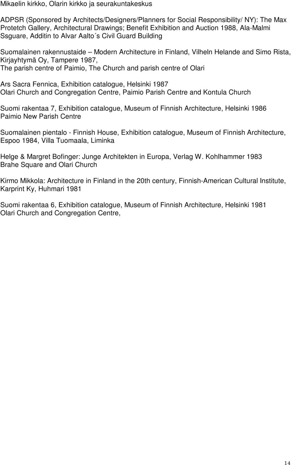 Tampere 1987, The parish centre of Paimio, The Church and parish centre of Olari Ars Sacra Fennica, Exhibition catalogue, Helsinki 1987 Olari Church and Congregation Centre, Paimio Parish Centre and