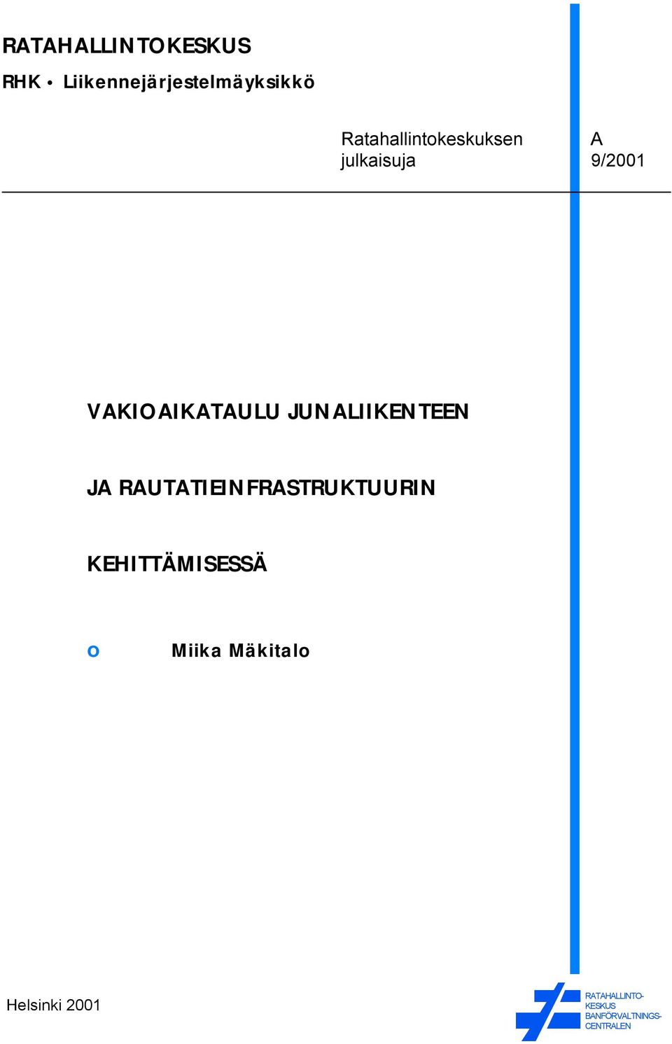 JUNALIIKENTEEN JA RAUTATIEINFRASTRUKTUURIN KEHITTÄMISESSÄ o