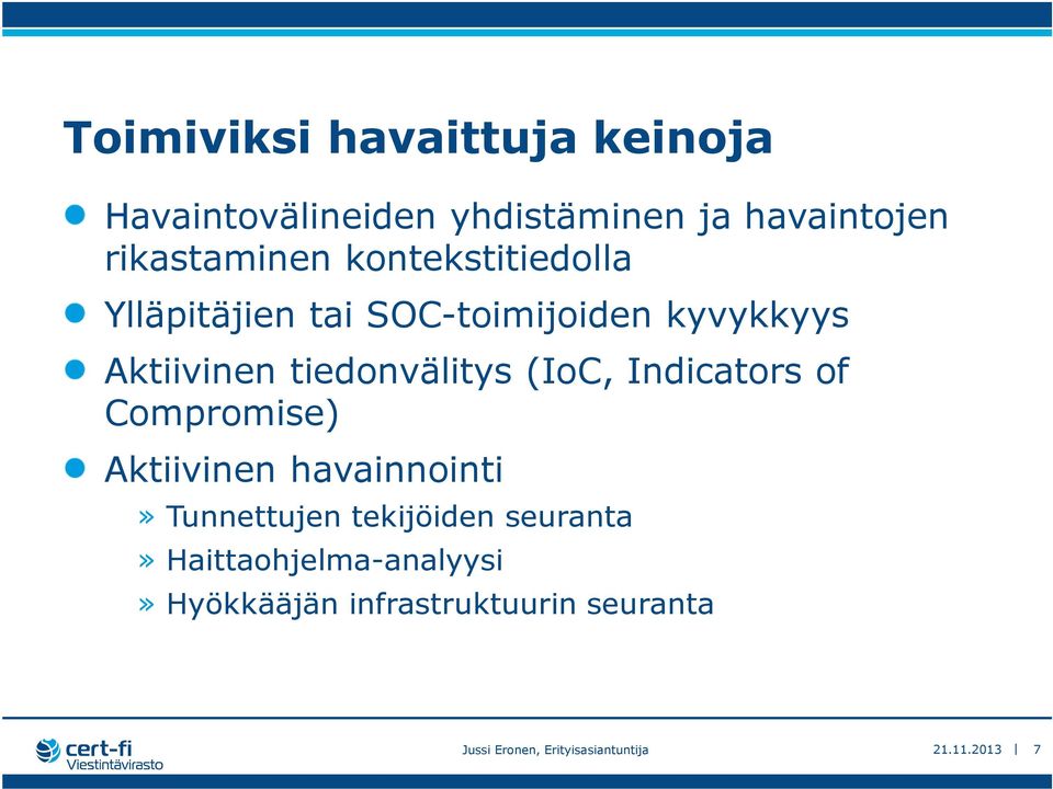 Indicatorsof Compromise) Aktiivinen havainnointi» Tunnettujen tekijöiden seuranta»