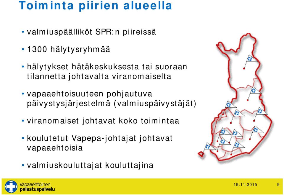 pohjautuva päivystysjärjestelmä (valmiuspäivystäjät) viranomaiset johtavat koko