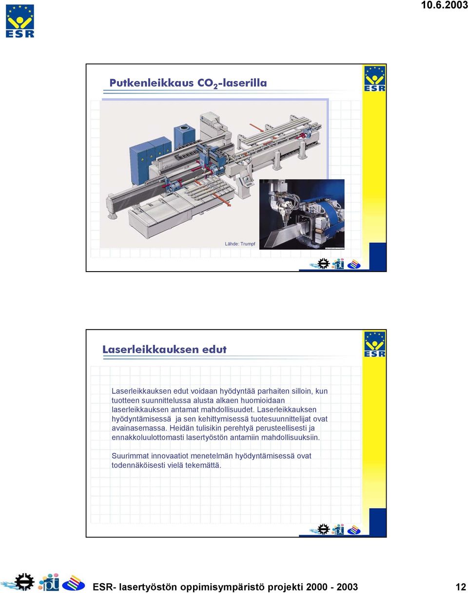 Laserleikkauksen hyödyntämisessä ja sen kehittymisessä tuotesuunnittelijat ovat avainasemassa.