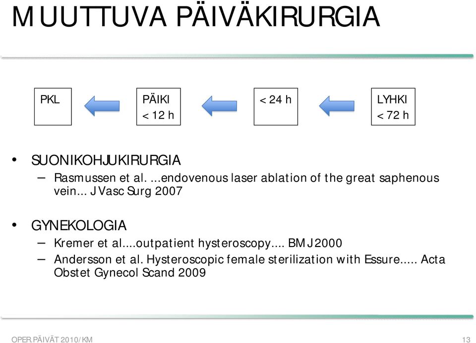 .. J Vasc Surg 2007 GYNEKOLOGIA Kremer et al...outpatient hysteroscopy.