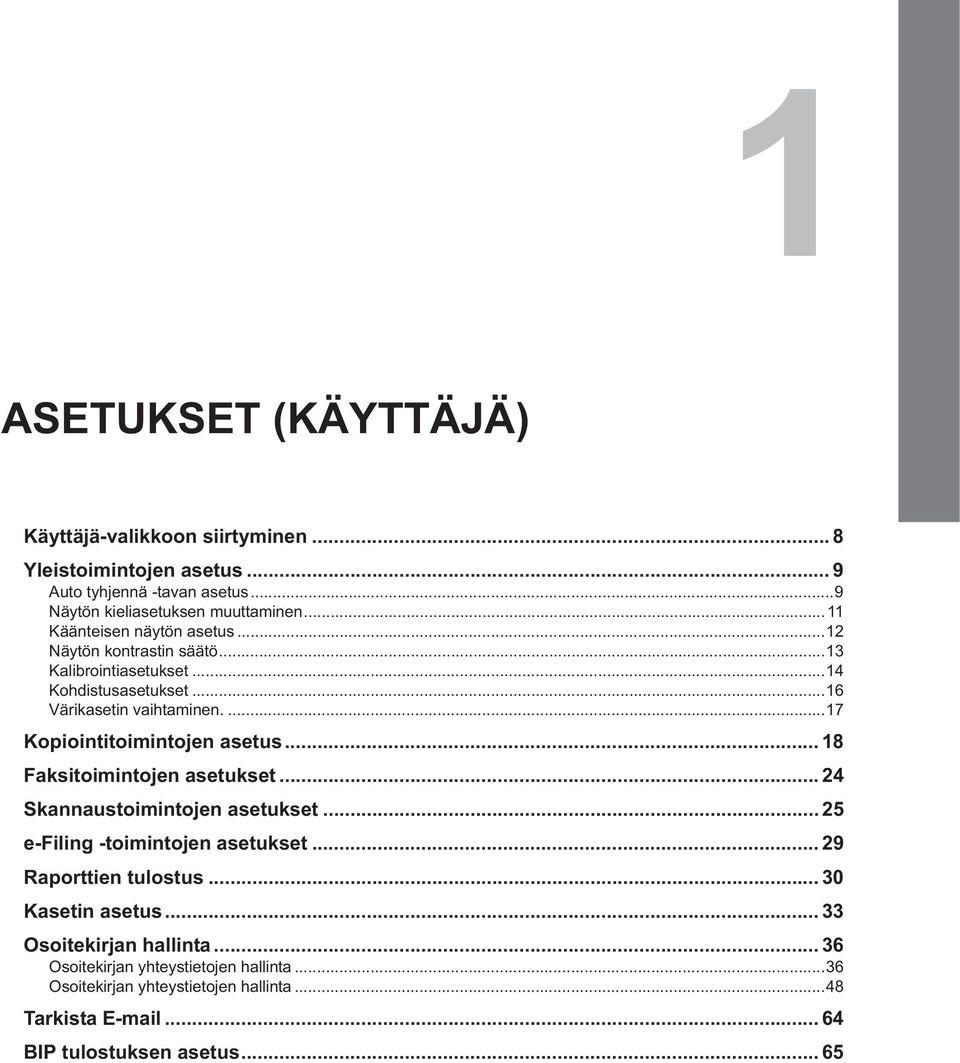 ...7 Kopiointitoimintojen asetus... 8 Faksitoimintojen asetukset... 24 Skannaustoimintojen asetukset... 25 e-filing -toimintojen asetukset.