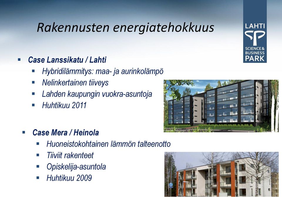 kaupungin vuokra-asuntoja Huhtikuu 2011 Case Mera / Heinola