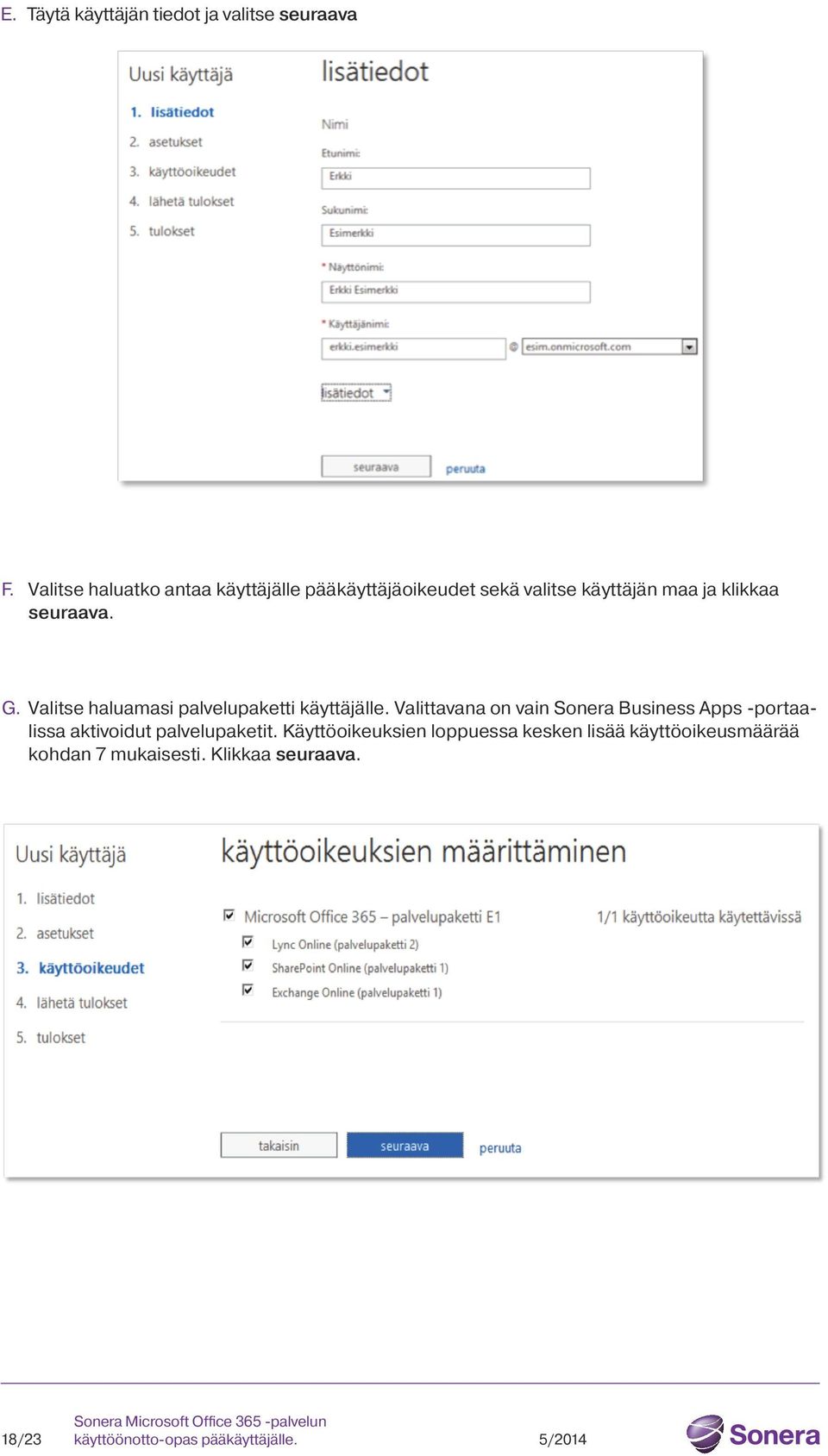 seuraava. G. Valitse haluamasi palvelupaketti käyttäjälle.