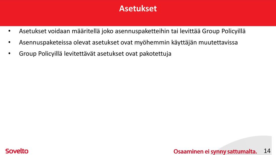 Asennuspaketeissa olevat asetukset ovat myöhemmin