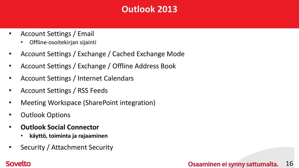 Settings / Internet Calendars Account Settings / RSS Feeds Meeting Workspace (SharePoint