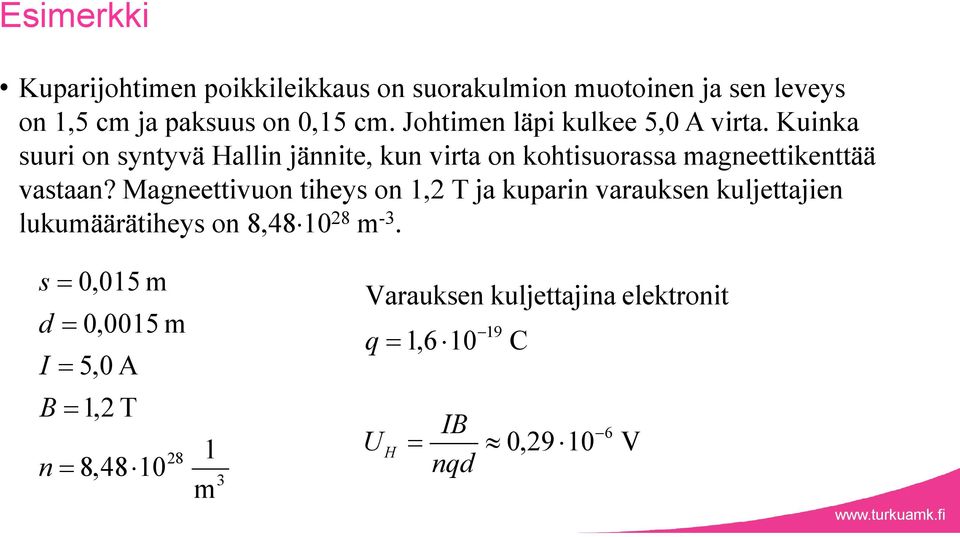 Kuinka suuri on syntyvä Hallin jännite, kun virta on kohtisuorassa magneettikenttää vastaan?