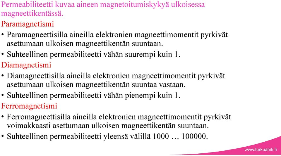 Suhteellinen permeabiliteetti vähän suurempi kuin 1.