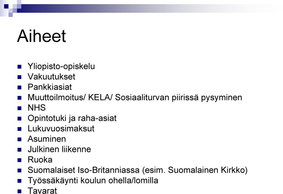 Lukuvuosimaksut Asuminen Julkinen liikenne Ruoka Suomalaiset