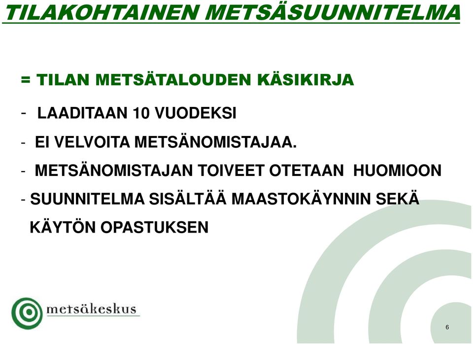 METSÄNOMISTAJAA.