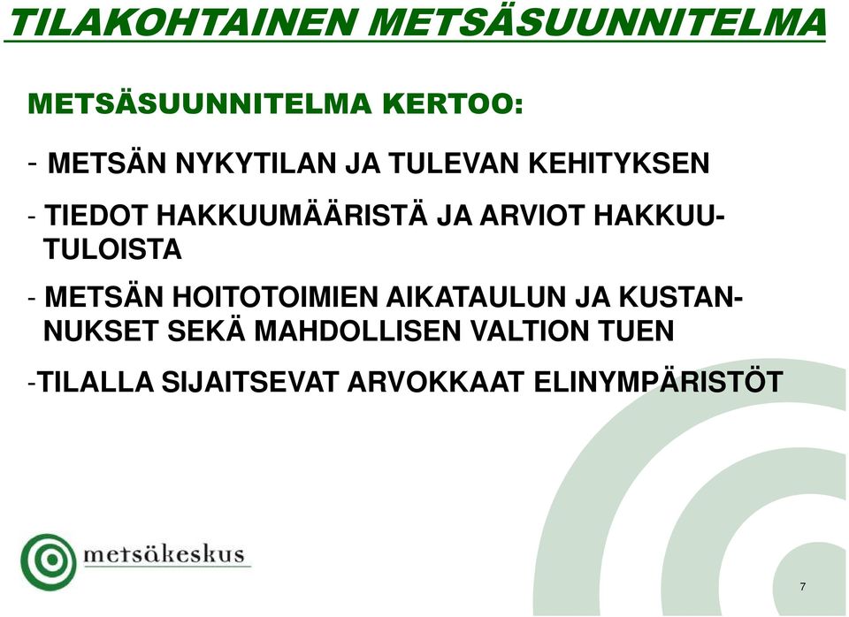 HAKKUU- TULOISTA - METSÄN HOITOTOIMIEN AIKATAULUN JA KUSTAN- NUKSET