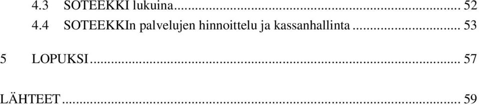 hinnoittelu ja kassanhallinta.