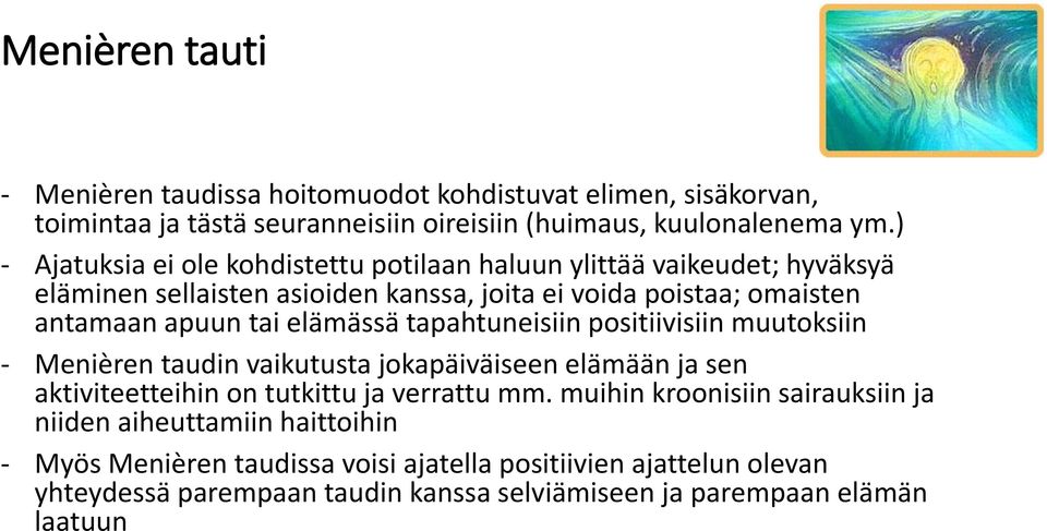 elämässä tapahtuneisiin positiivisiin muutoksiin - Menièren taudin vaikutusta jokapäiväiseen elämään ja sen aktiviteetteihin on tutkittu ja verrattu mm.