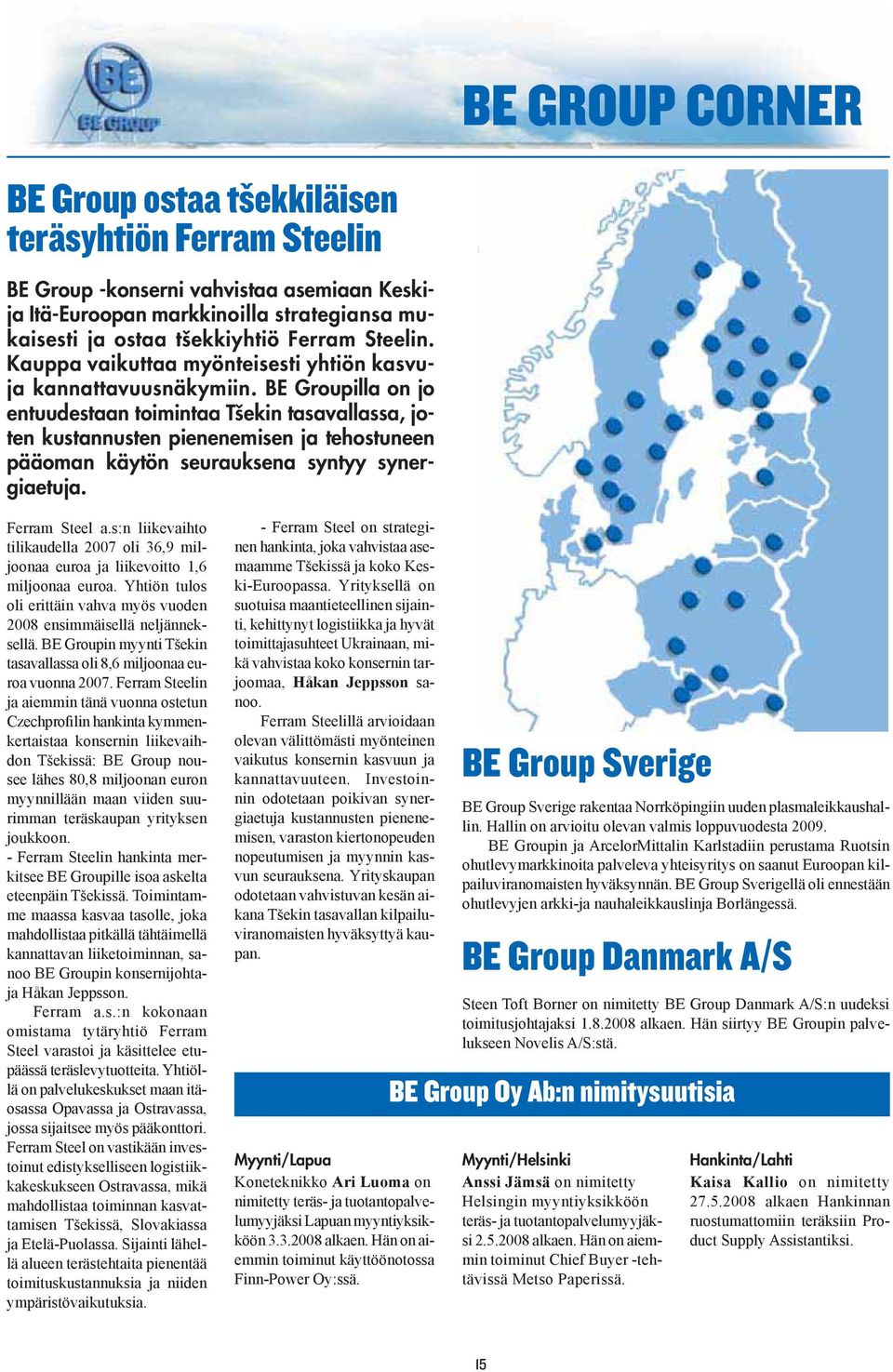 Kauppa vaikuttaa myönteisesti yhtiön kasvuja kannattavuusnäkymiin.