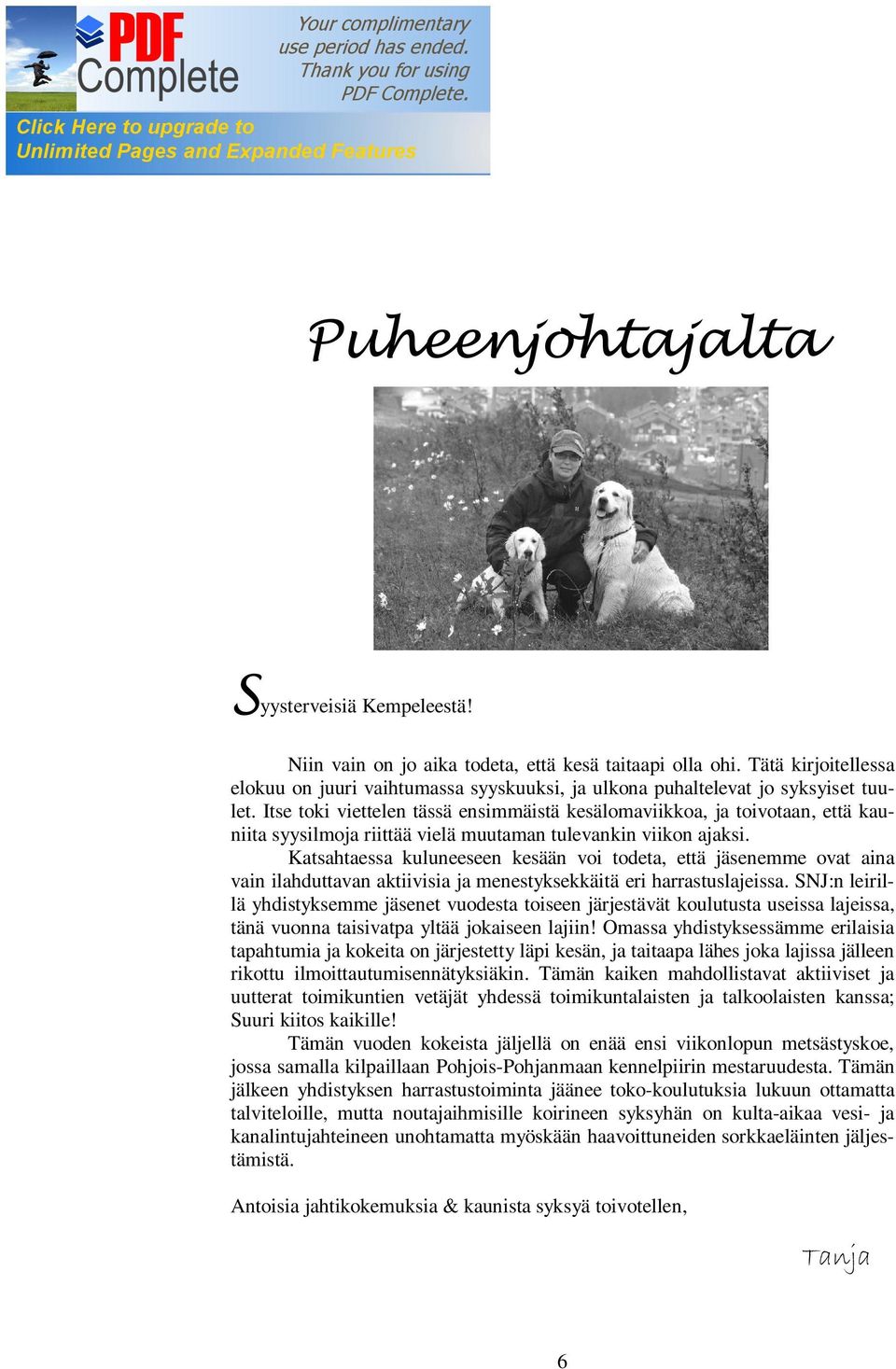 Itse toki viettelen tässä ensimmäistä kesälomaviikkoa, ja toivotaan, että kauniita syysilmoja riittää vielä muutaman tulevankin viikon ajaksi.