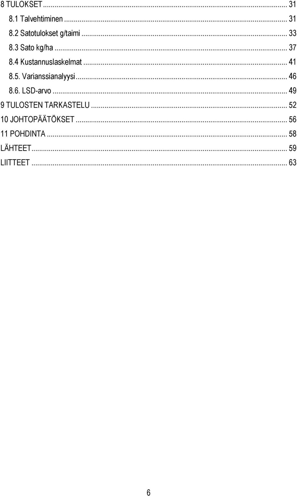 Varianssianalyysi... 46 8.6. LSD-arvo... 49 9 TULOSTEN TARKASTELU.