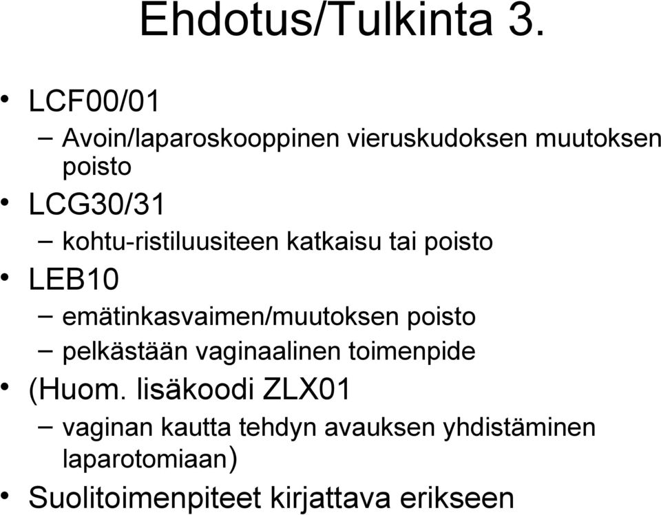 kohtu-ristiluusiteen katkaisu tai poisto LEB10 emätinkasvaimen/muutoksen poisto