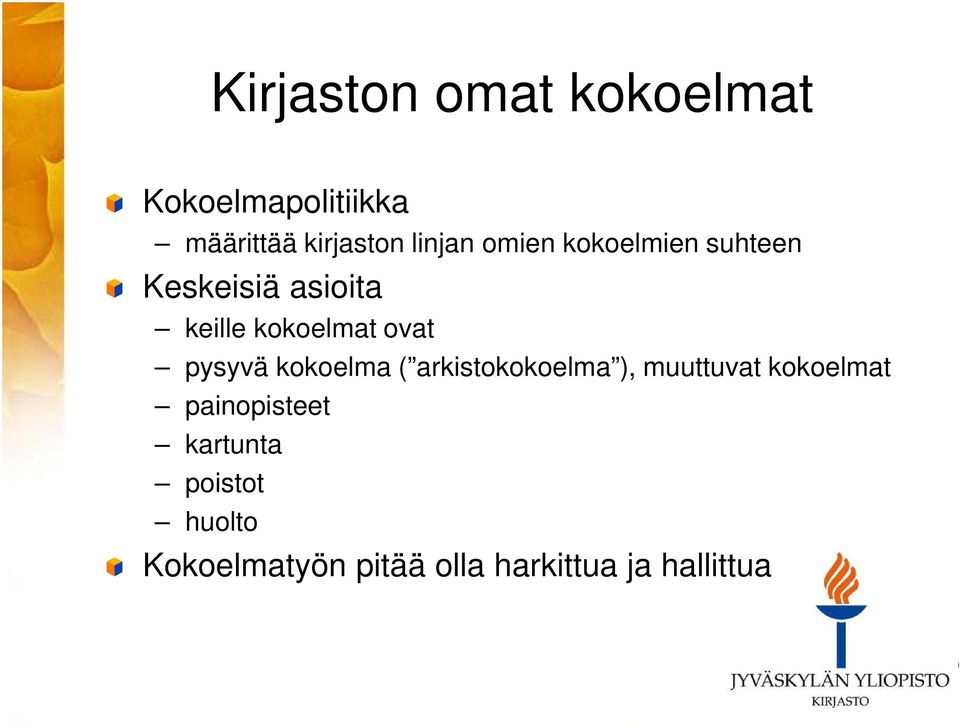 ovat pysyvä kokoelma ( arkistokokoelma ), muuttuvat kokoelmat