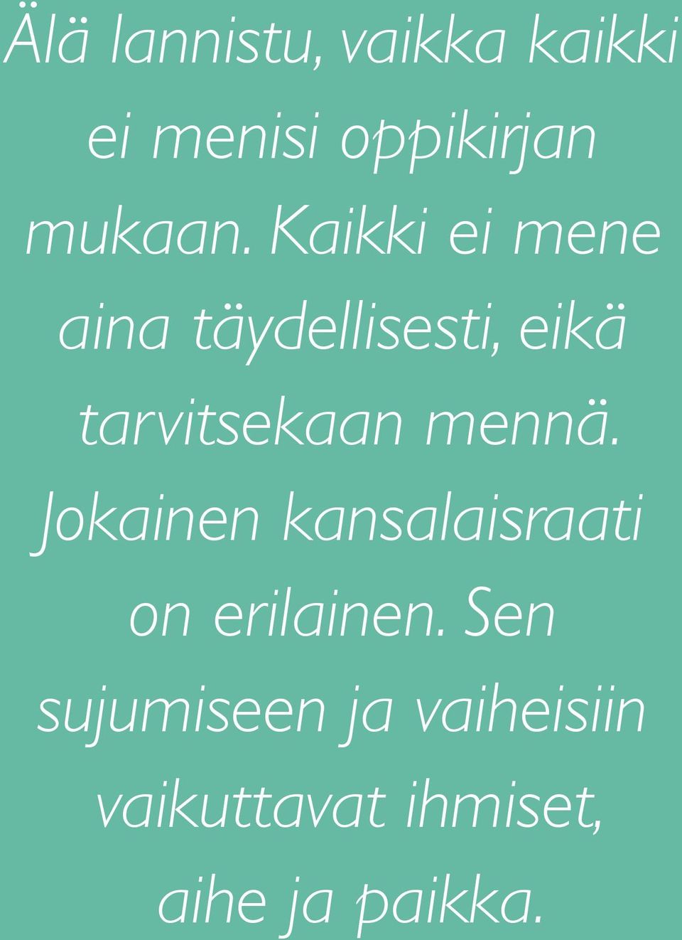 Jokainen kansalaisraati on erilainen.