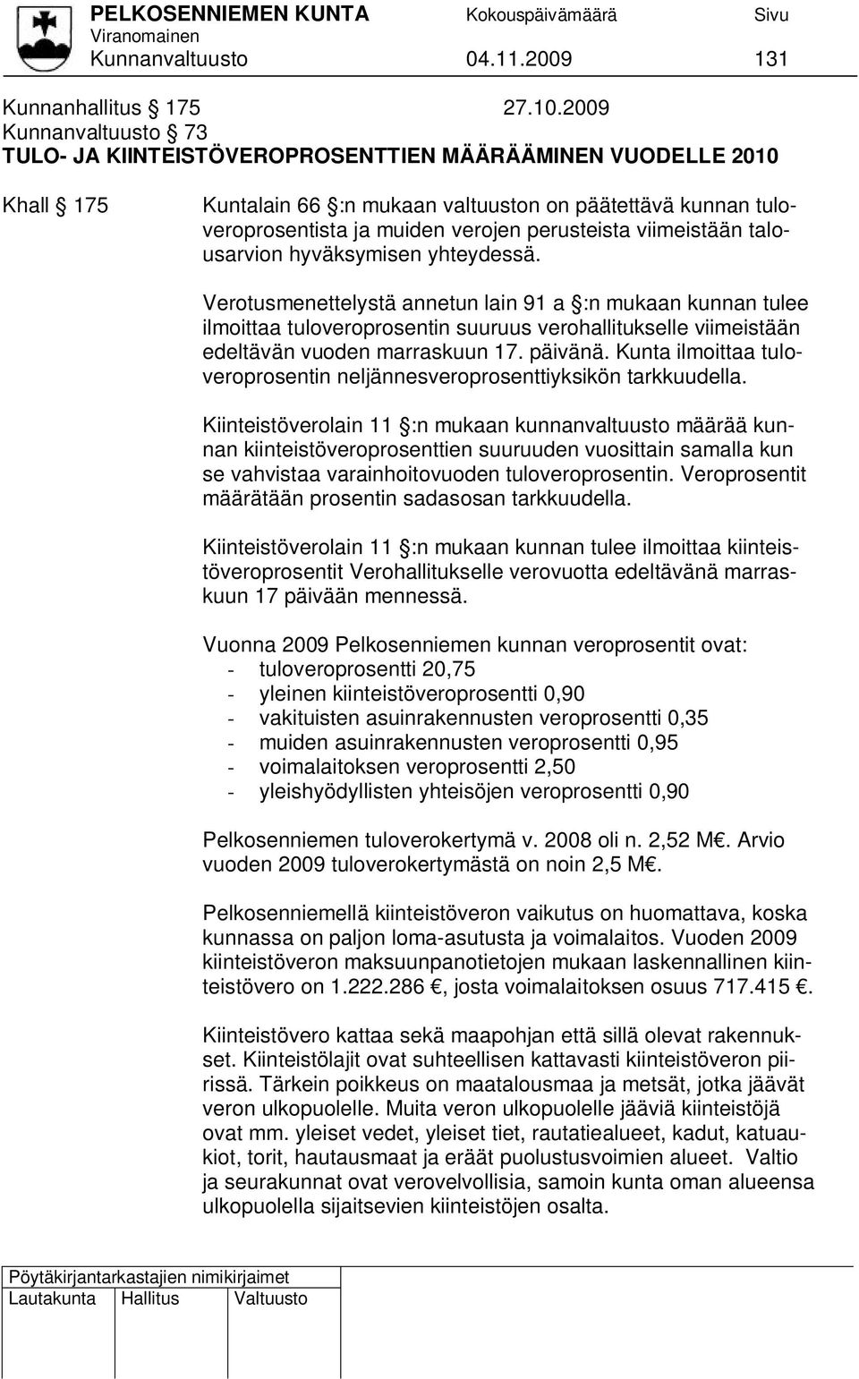 viimeistään talousarvion hyväksymisen yhteydessä.