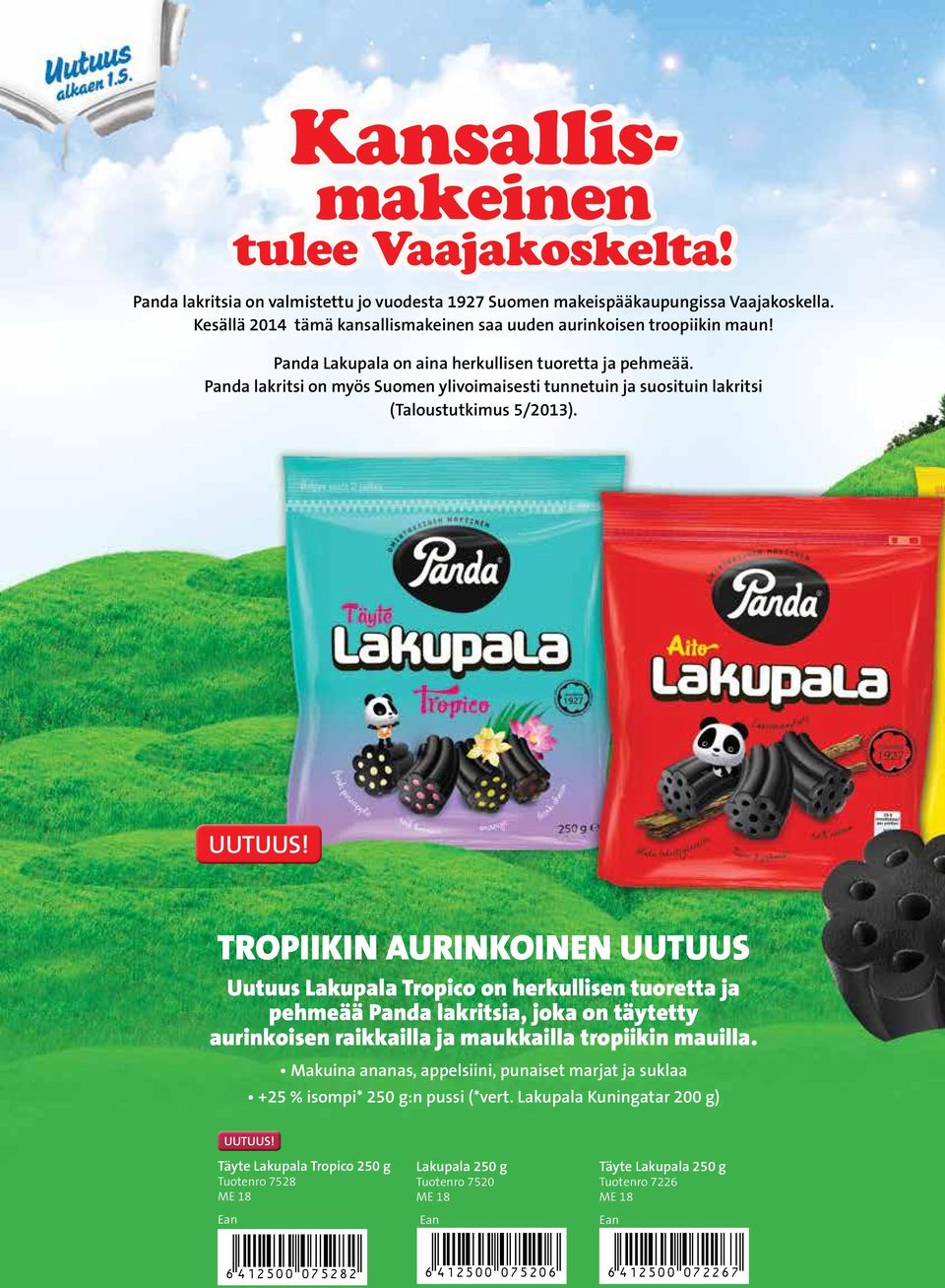 Panda lakritsi on myös Suomen ylivoimaisesti tunnetuin ja suosituin lakritsi (Taloustutkimus 5/2013).
