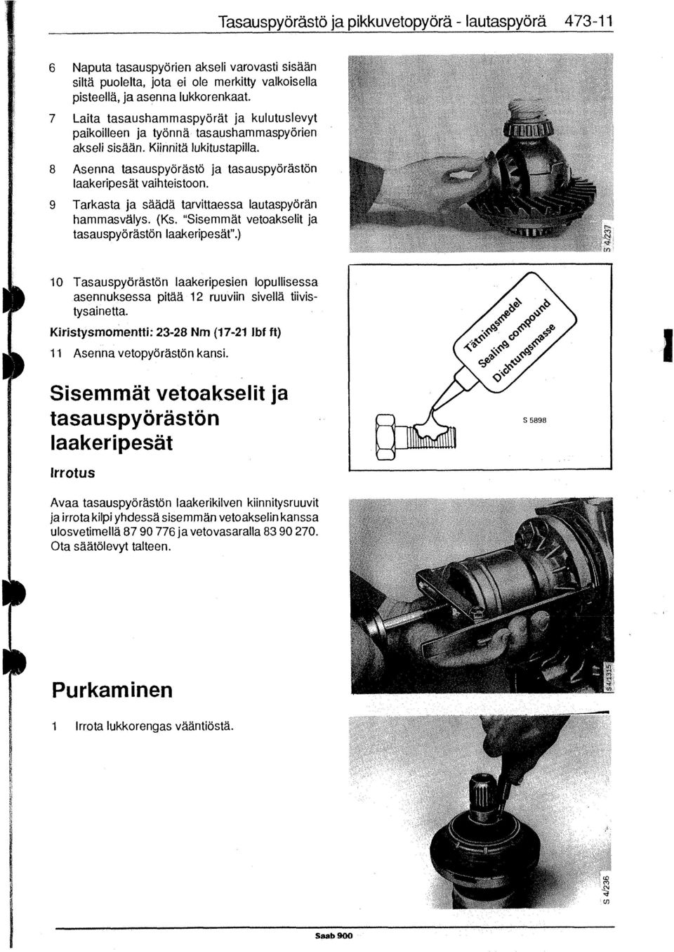 Tarkasta ja saada tarvittaessa lautaspyöran hammasvalys. (Ks. "Sisemmat vetoakselit ja tasauspyörastön laakeripesat".