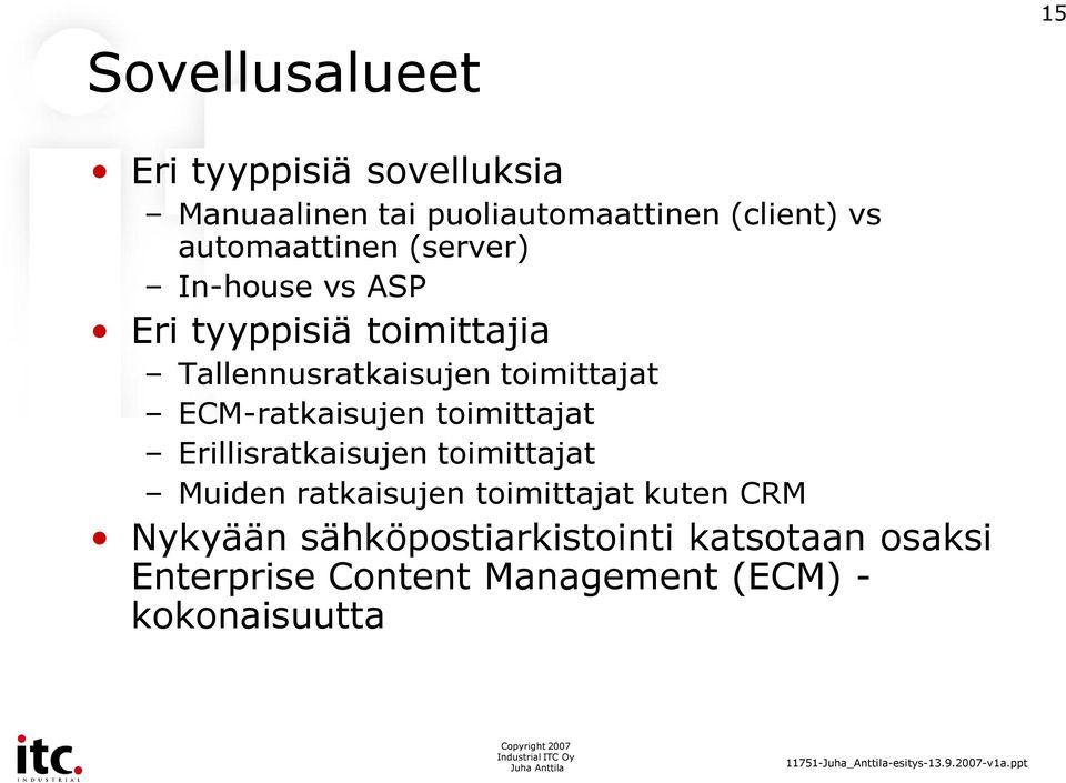 toimittajat ECM-ratkaisujen toimittajat Erillisratkaisujen toimittajat Muiden ratkaisujen