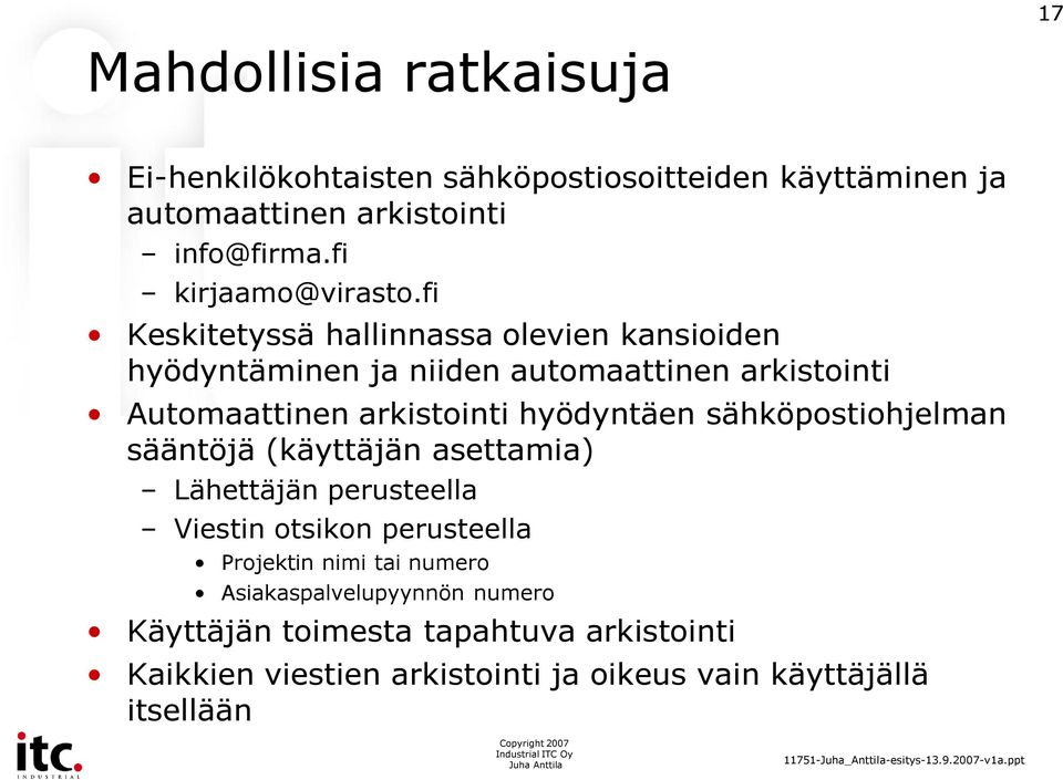 fi Keskitetyssä hallinnassa olevien kansioiden hyödyntäminen ja niiden automaattinen arkistointi Automaattinen arkistointi hyödyntäen