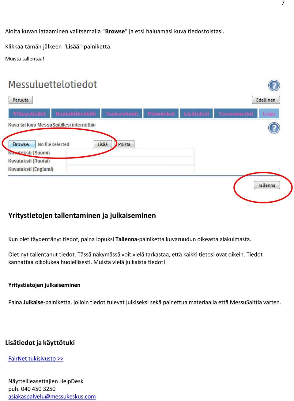 Tässä näkymässä voit vielä tarkastaa, että kaikki tietosi ovat oikein. Tiedot kannattaa oikolukea huolellisesti. Muista vielä julkaista tiedot!