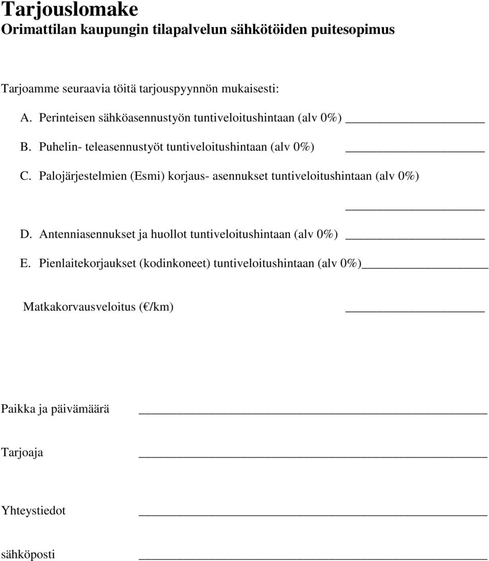 Palojärjestelmien (Esmi) korjaus- asennukset tuntiveloitushintaan (alv 0%) D.