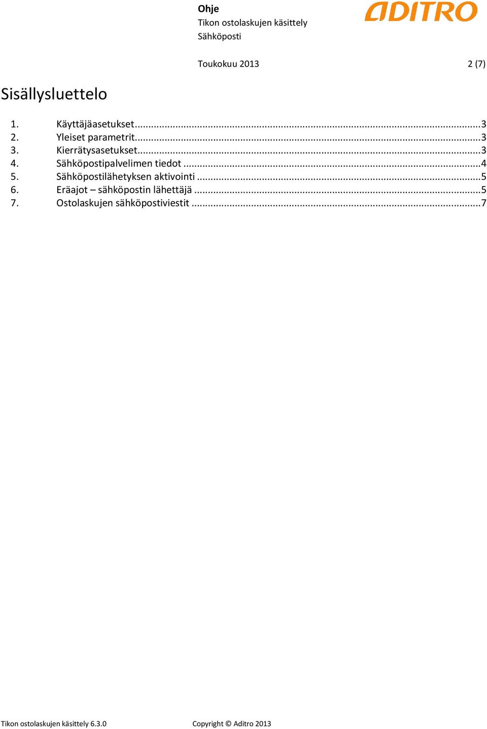 palvelimen tiedot... 4 5. lähetyksen aktivointi... 5 6.