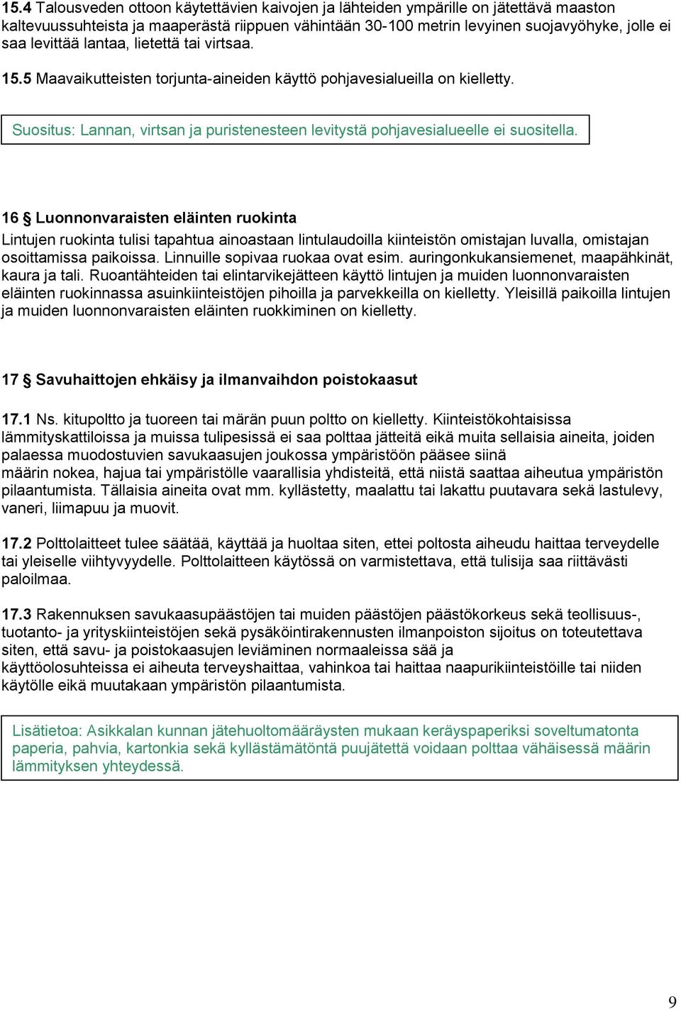 Suositus: Lannan, virtsan ja puristenesteen levitystä pohjavesialueelle ei suositella.