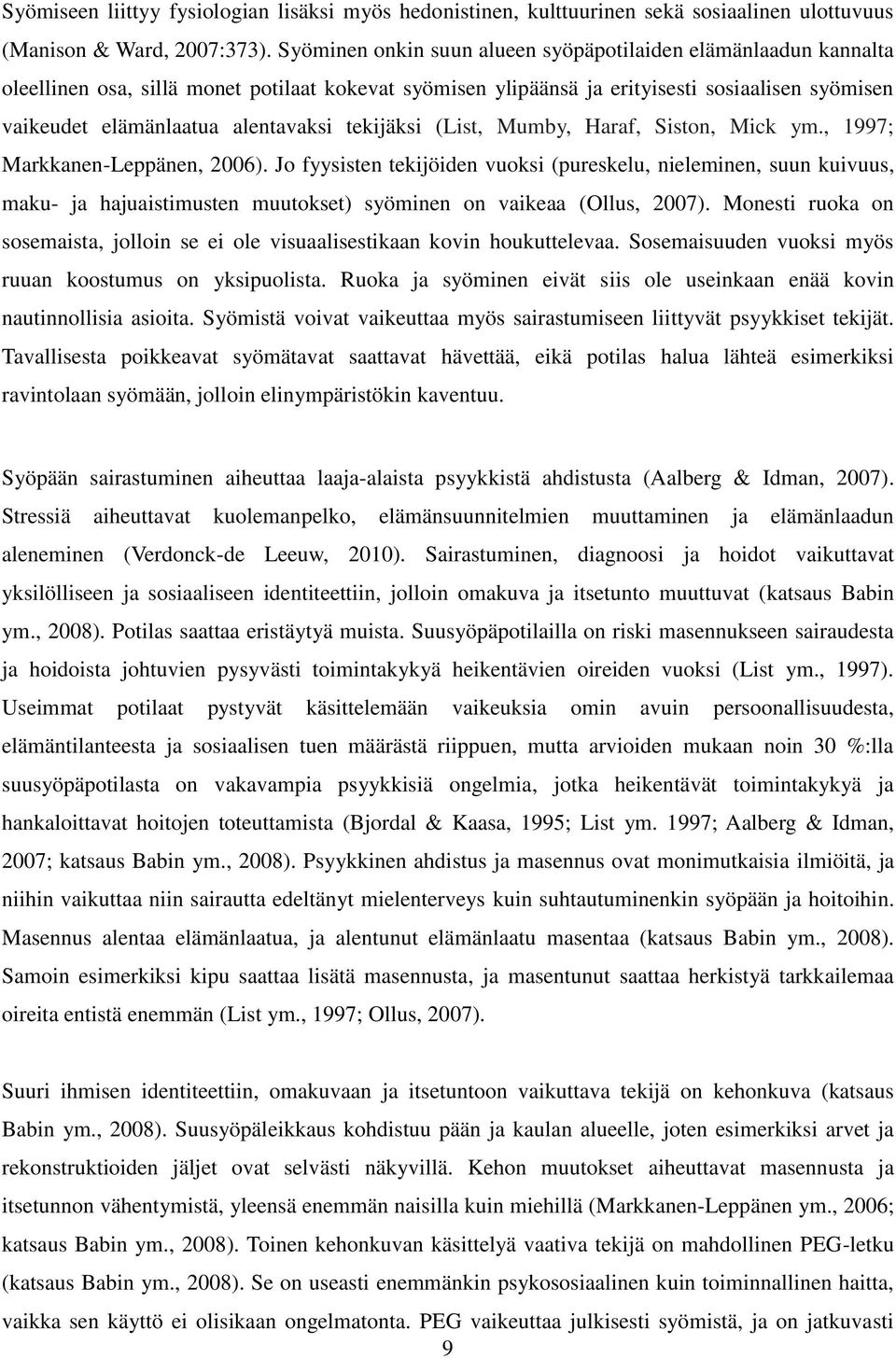 tekijäksi (List, Mumby, Haraf, Siston, Mick ym., 1997; Markkanen-Leppänen, 2006).
