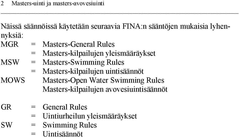 Masters-Swimming Rules Masters-kilpailujen uintisäännöt MOWS Masters-Open Water Swimming Rules