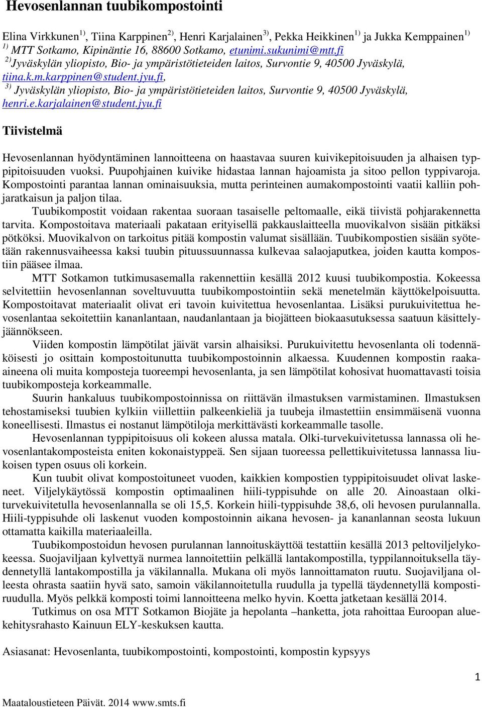 fi, 3) Jyväskylän yliopisto, Bio- ja ympäristötieteiden laitos, Survontie 9, 40500 Jyväskylä, henri.e.karjalainen@student.jyu.
