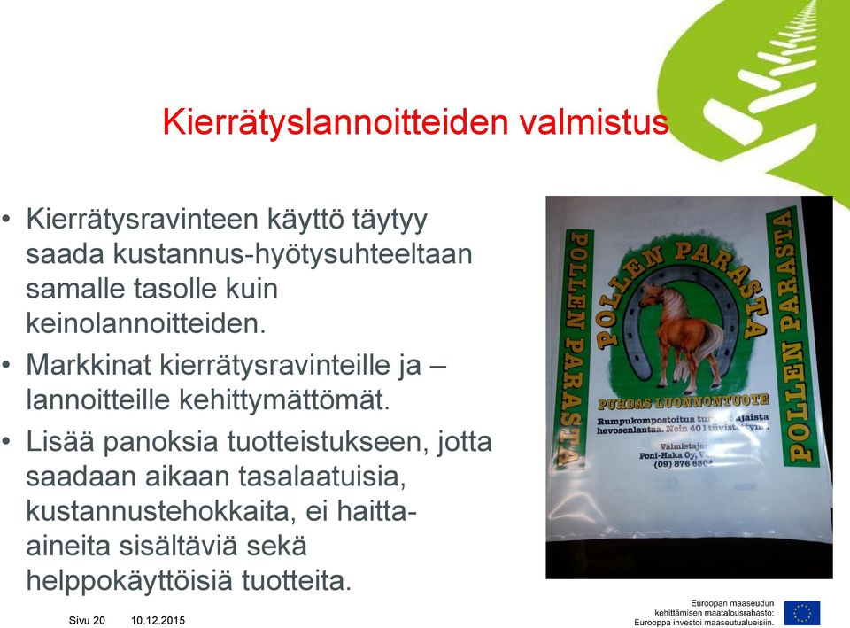 Markkinat kierrätysravinteille ja lannoitteille kehittymättömät.