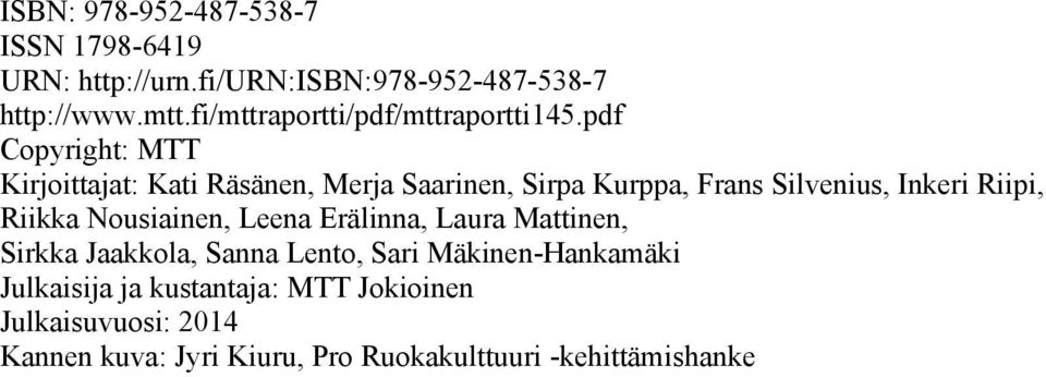 pdf Copyright: MTT Kirjoittajat: Kati Räsänen, Merja Saarinen, Sirpa Kurppa, Frans Silvenius, Inkeri Riipi, Riikka
