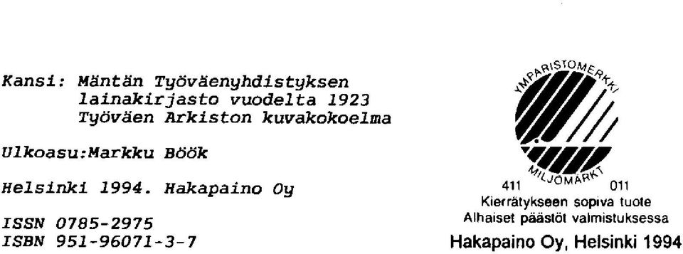 Hakapaino Oy ISSN 0785-2975 ISBN 951-96071-3-7 ffm ' 411