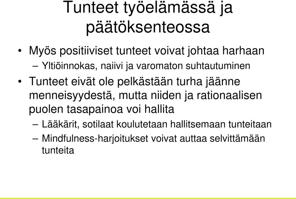 menneisyydestä, mutta niiden ja rationaalisen puolen tasapainoa voi hallita Lääkärit,