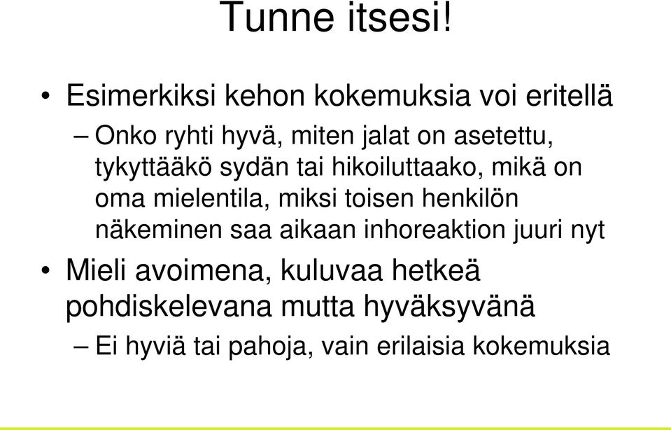 tykyttääkö sydän tai hikoiluttaako, mikä on oma mielentila, miksi toisen henkilön