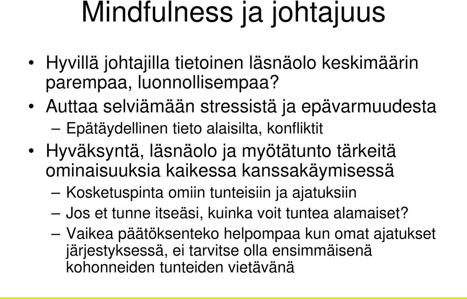 tärkeitä ominaisuuksia kaikessa kanssakäymisessä Kosketuspinta omiin tunteisiin ja ajatuksiin Jos et tunne itseäsi, kuinka