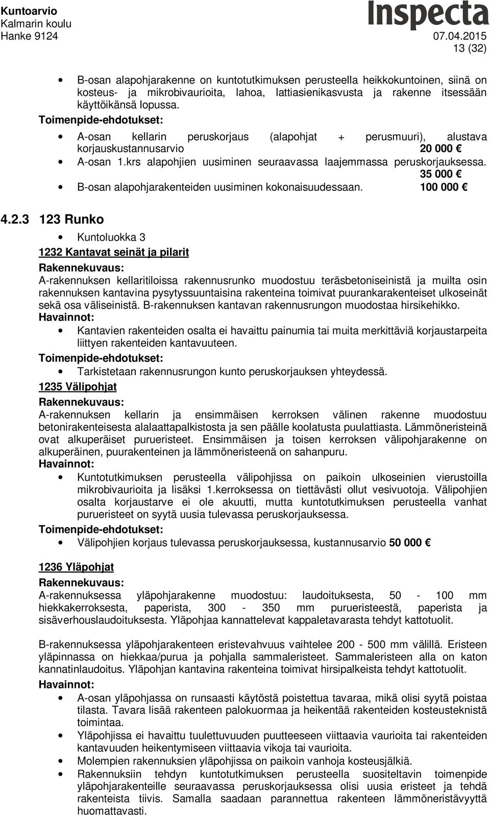 35 000 B-osan alapohjarakenteiden uusiminen kokonaisuudessaan. 100 000 4.2.
