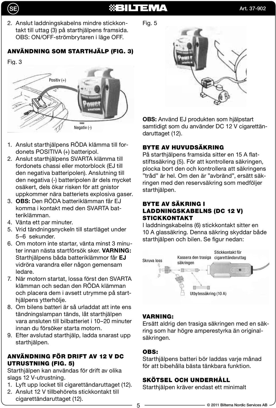 2. Anslut starthjälpens SVARTA klämma till fordonets chassi eller motorblock (EJ till den negativa batteripolen).
