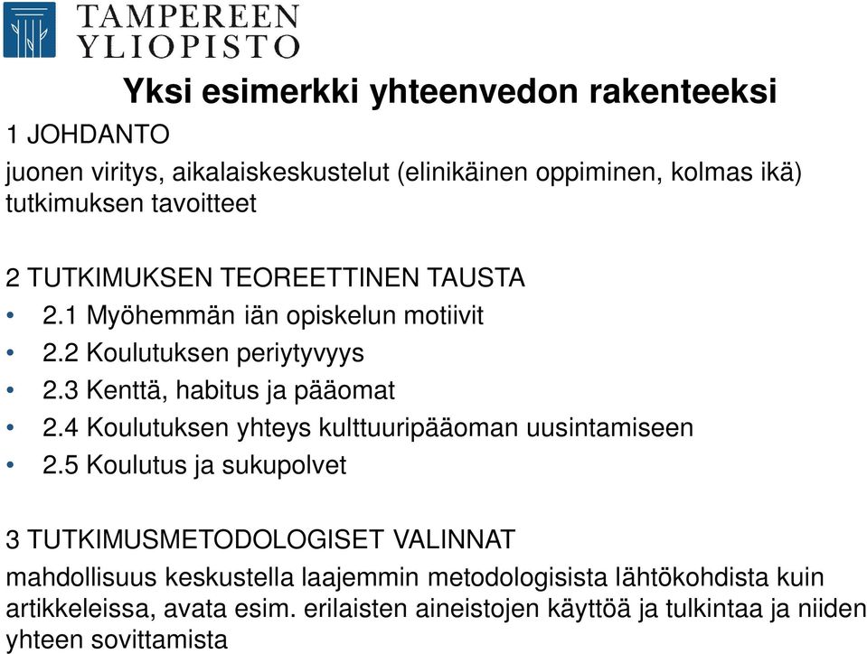 3 Kenttä, habitus ja pääomat 2.4 Koulutuksen yhteys kulttuuripääoman uusintamiseen 2.