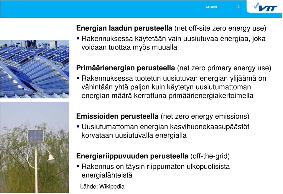 uusiutumattoman energian määrä kerrottuna primäärienergiakertoimella Emissioiden perusteella (net zero energy emissions) Uusiutumattoman energian
