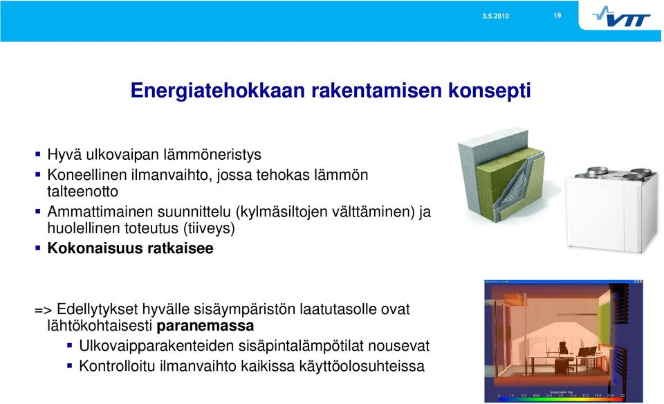 (tiiveys) Kokonaisuus ratkaisee => Edellytykset hyvälle sisäympäristön laatutasolle ovat lähtökohtaisesti