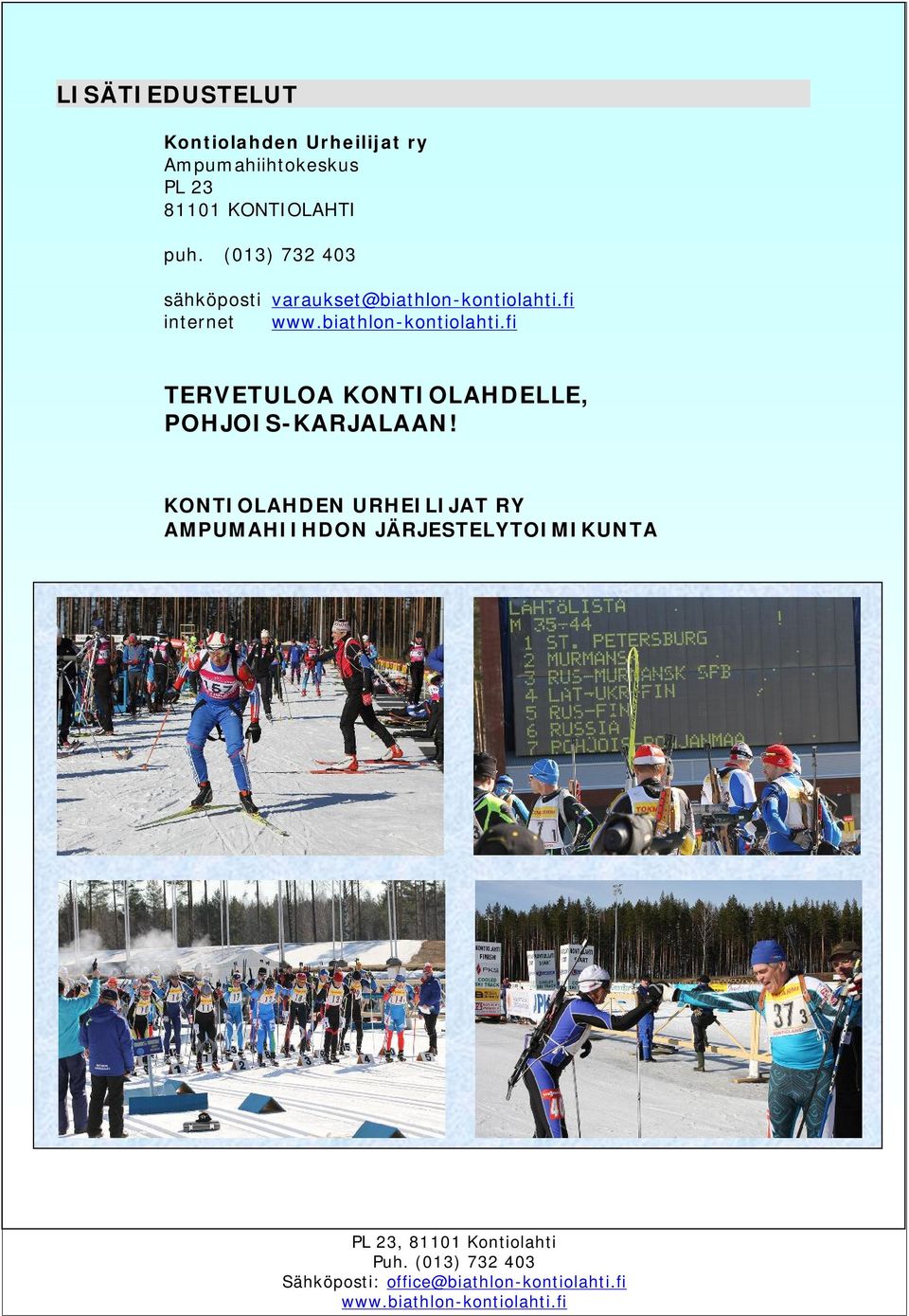 (013) 732 403 sähköposti varaukset@biathlon-kontiolahti.