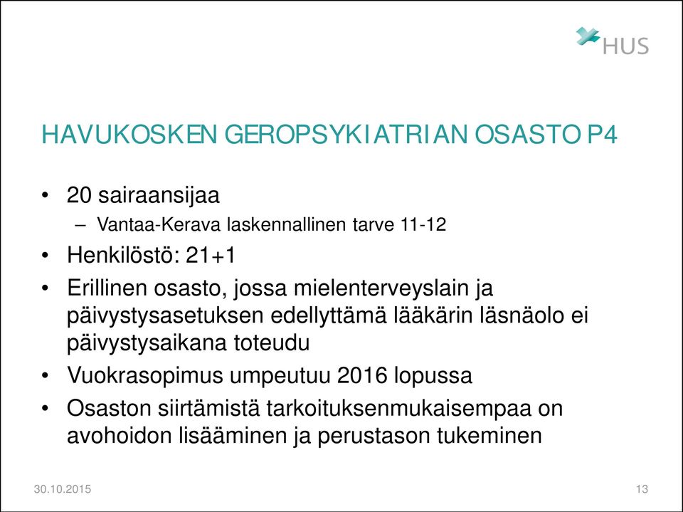lääkärin läsnäolo ei päivystysaikana toteudu Vuokrasopimus umpeutuu 2016 lopussa Osaston